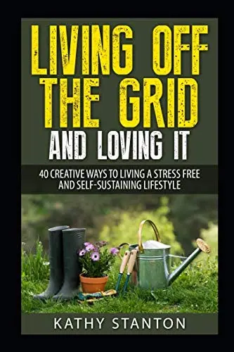 Cover of Living Off the Grid and Loving It
