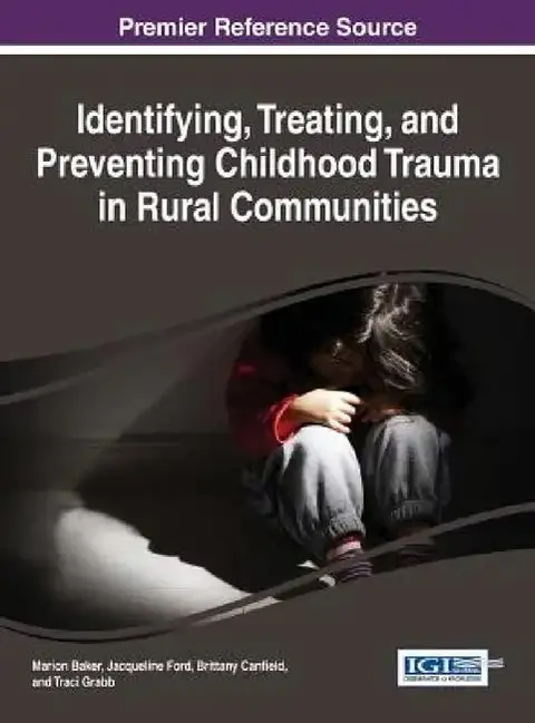 Cover of Identifying, Treating, and Preventing Childhood Trauma in Rural Communities