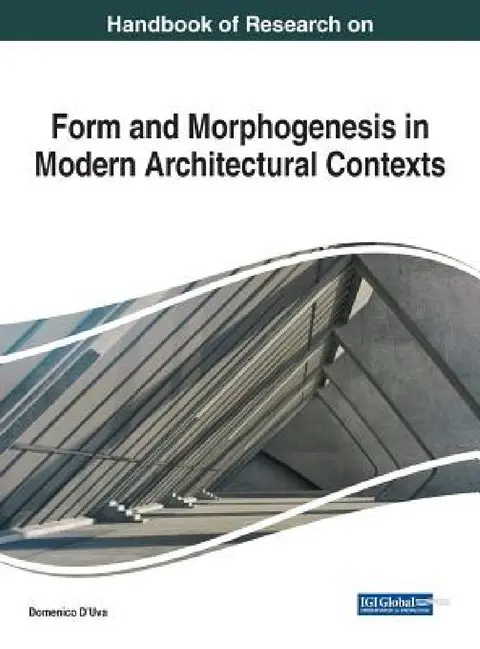 Cover of Handbook of Research on Form and Morphogenesis in Modern Architectural Contexts