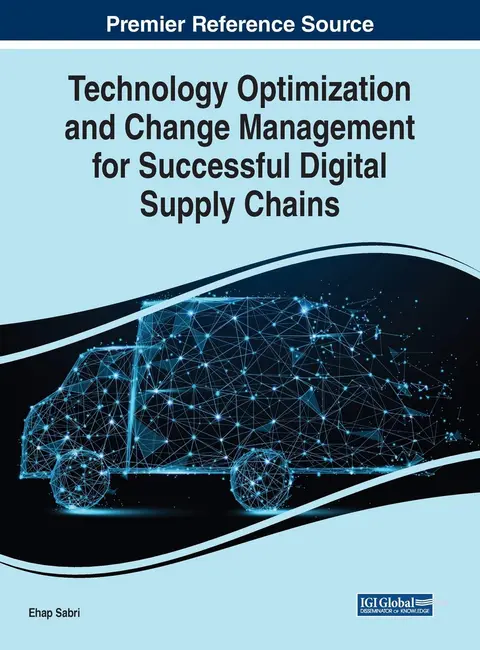 Cover of Technology Optimization and Change Management for Successful Digital Supply Chains