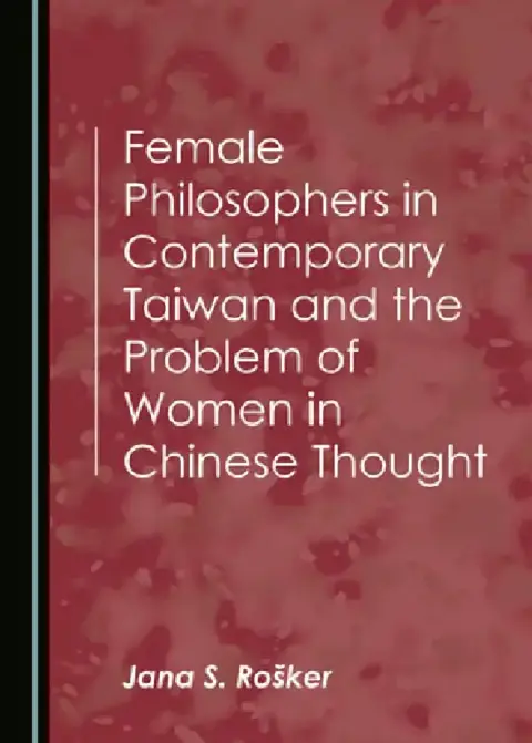 Cover of Female Philosophers in Contemporary Taiwan and the Problem of Women in Chinese Thought