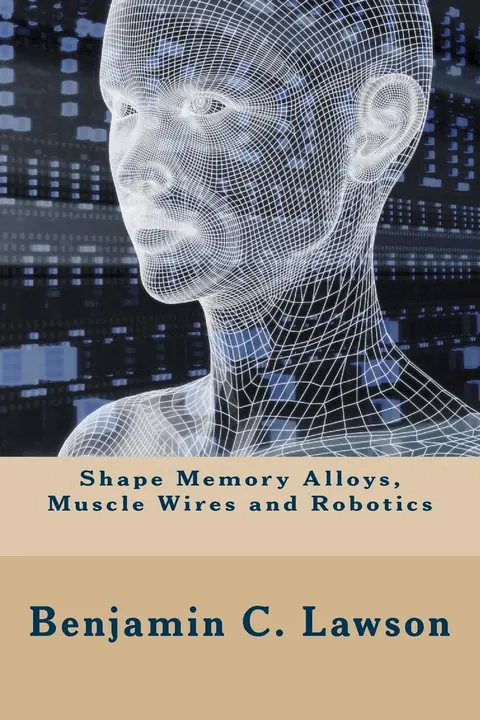 Cover of Shape Memory Alloys, Muscle Wires and Robotics