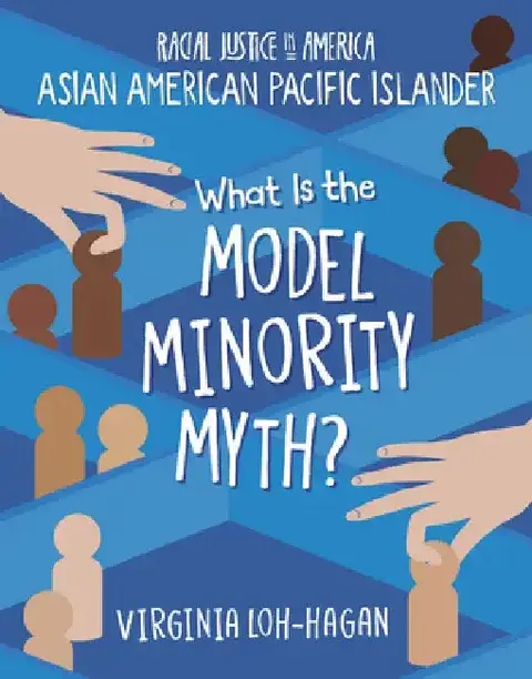 Cover of What Is the Model Minority Myth?