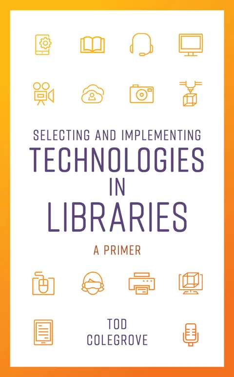 Cover of Selecting and Implementing Technologies in Libraries