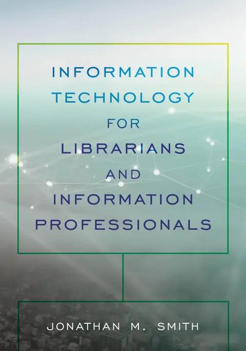 Cover of Information Technology for Librarians and Information Professionals