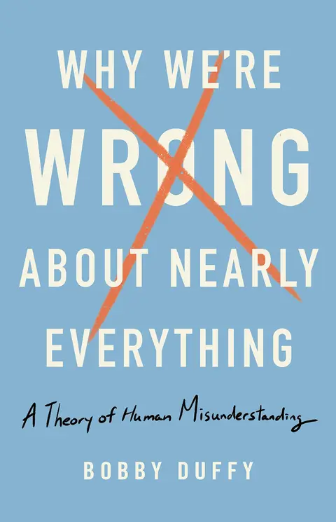 Cover of Why We're Wrong about Nearly Everything