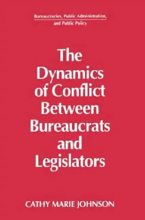 Cover of The Dynamics of Conflict Between Bureaucrats and Legislators