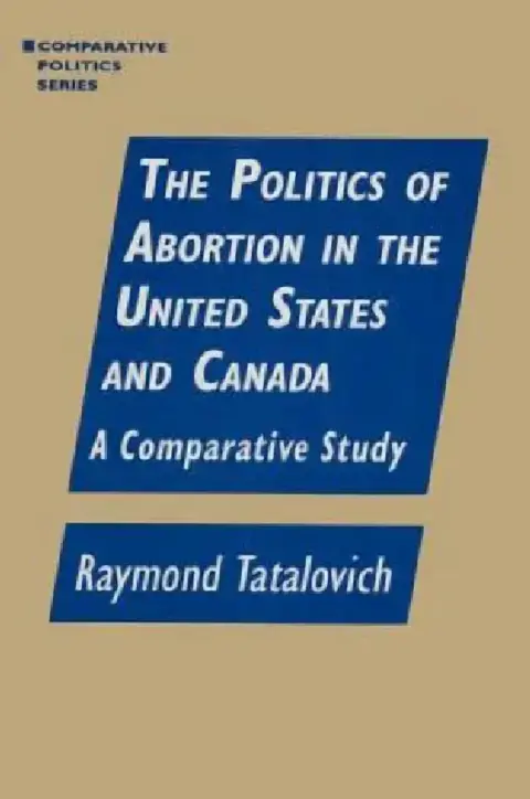 Cover of The Politics of Abortion in the United States and Canada