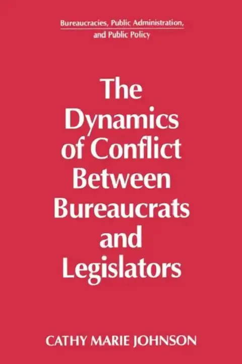 Cover of The Dynamics of Conflict Between Bureaucrats and Legislators