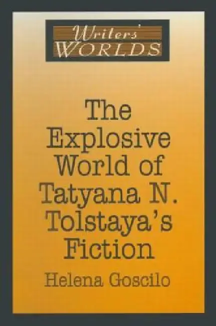 Cover of The Explosive World of Tatyana N. Tolstaya's Fiction