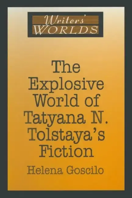Cover of The Explosive World of Tatyana N. Tolstaya's Fiction