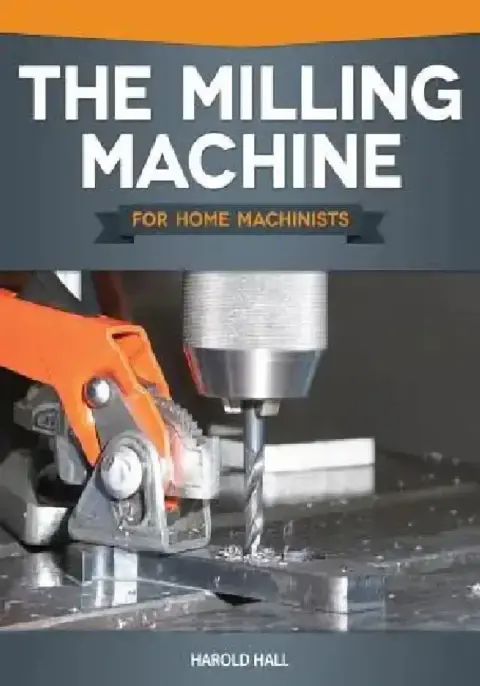 Cover of The Milling Machine for Home Machinists