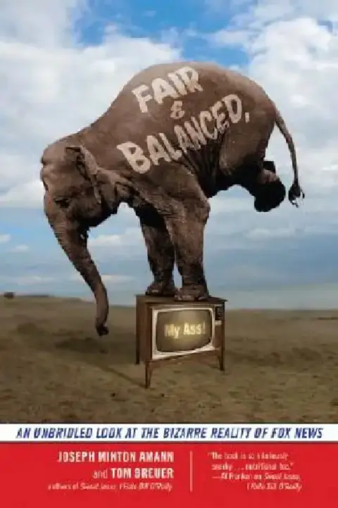 Cover of Fair and Balanced, My Ass!