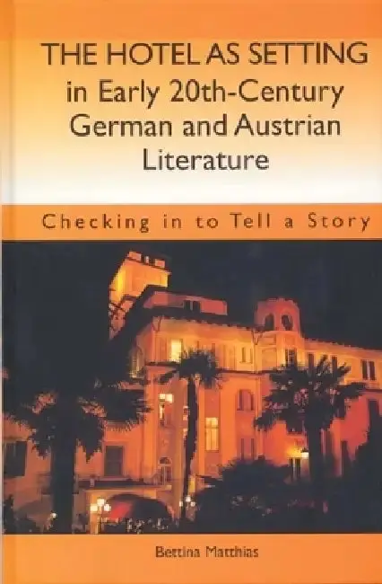 Cover of The Hotel as Setting in Early Twentieth-Century German and Austrian Literature