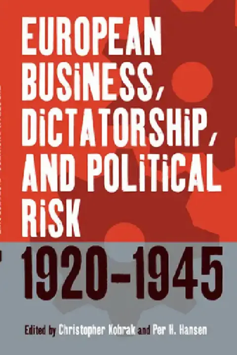 Cover of European Business, Dictatorship, and Political Risk, 1920-1945