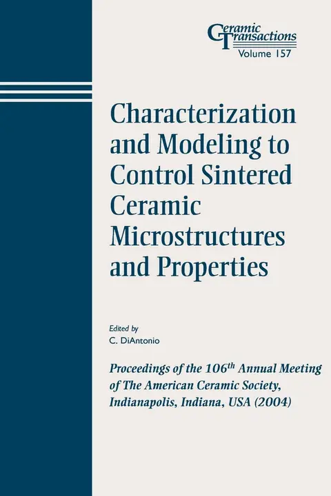 Cover of Characterization and Modeling to Control Sintered Ceramic Microstructures and Properties