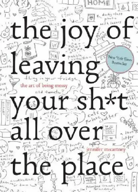 Cover of The Joy of Leaving Your Sh*t All Over the Place