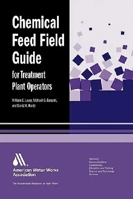 Cover of Chemical Feed Field Guide for Treatment Plant Operators