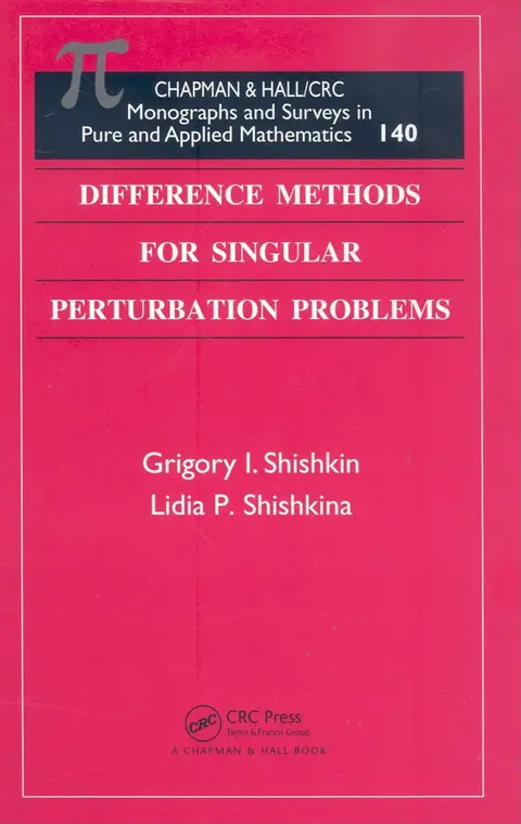 Cover of Difference Methods for Singular Perturbation Problems (CHAPMAN AND HALL /CRC MONOGRAPHS AND SURVEYS IN PURE AND APPLIED MATHEMATICS, 140)