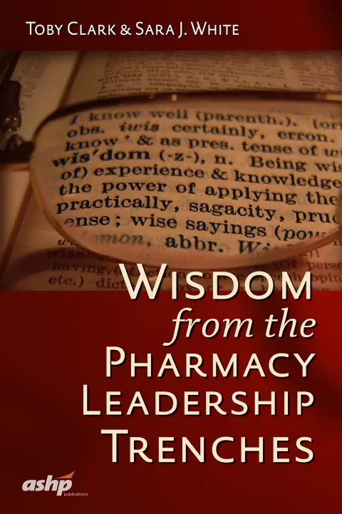 Cover of Wisdom from the Pharmacy Leadership Trenches