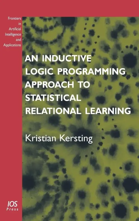 Cover of An Inductive Logic Programming Approach to Statistical Relational Learning