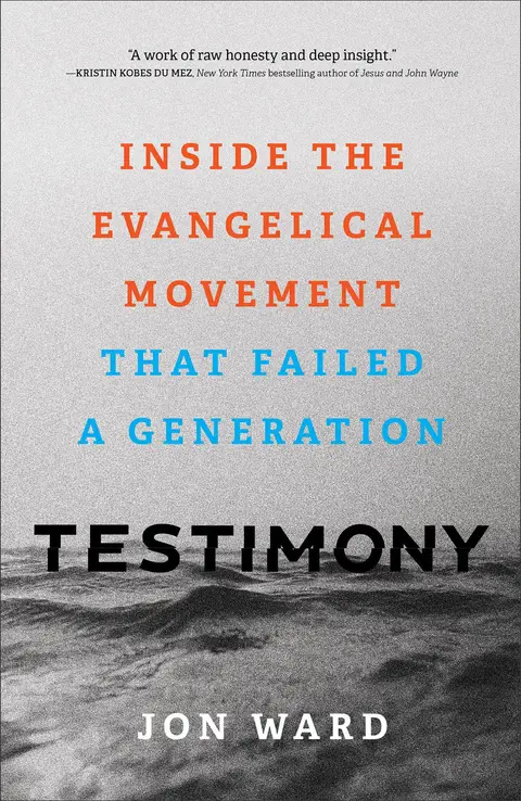 Cover of Testimony - Inside the Evangelical Movement That Failed a Generation