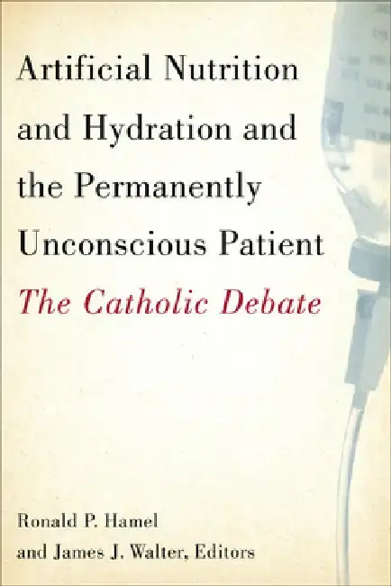 Cover of Artificial Nutrition and Hydration and the Permanently Unconscious Patient