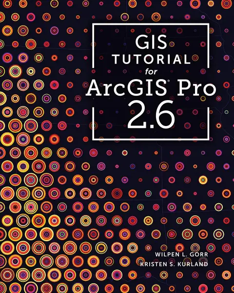Cover of GIS Tutorial for Arcgis Pro 2.6