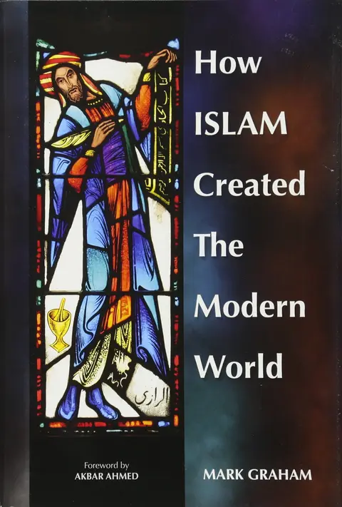 Cover of How Islam Created the Modern World