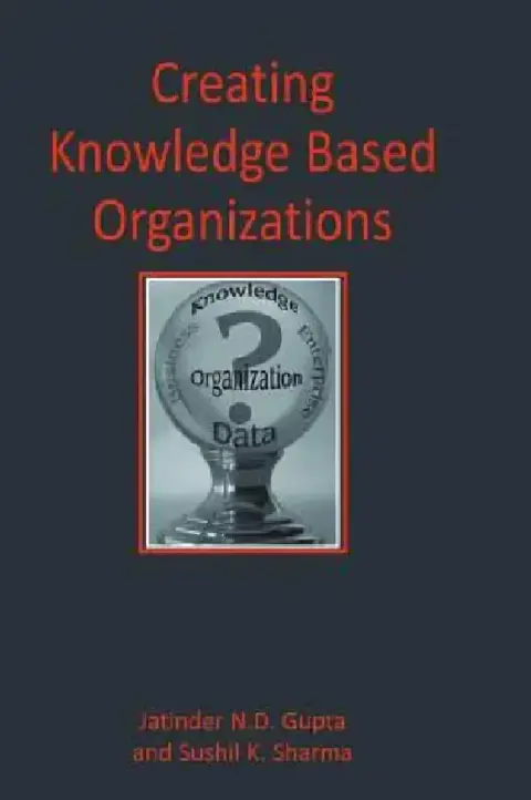 Cover of Creating Knowledge Based Organizations