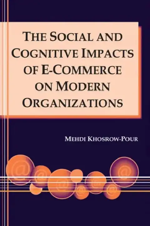 Cover of The Social and Cognitive Impacts of E-Commerce on Modern Organizations