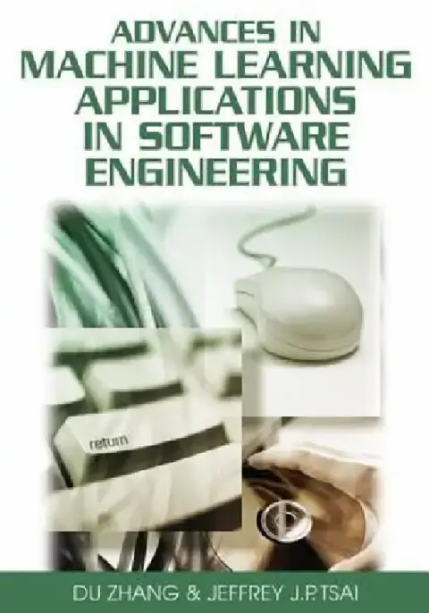 Cover of Advances in Machine Learning Applications in Software Engineering