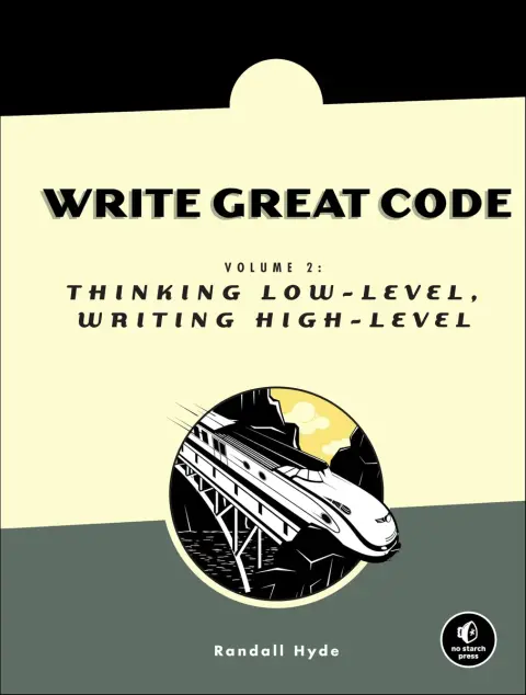 Cover of Write Great Code, Volume 2 – Thinking Low–Level, Writing High–Level V 2