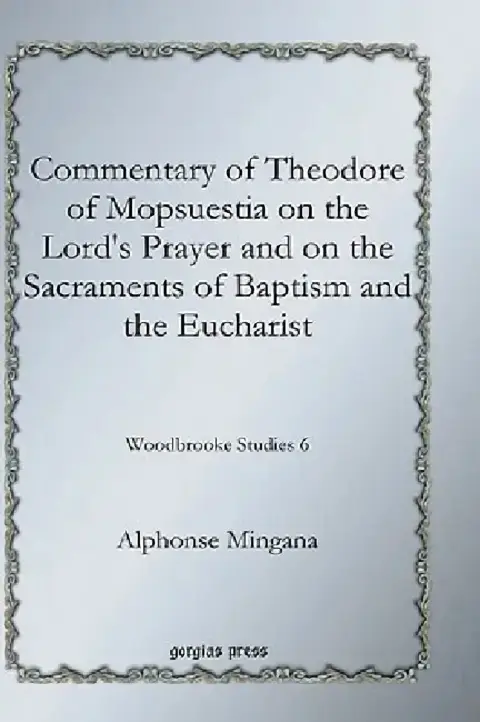 Cover of Commentary of Theodore of Mopsuestia on the Lord's Prayer and on the Sacraments of Baptism and the Eucharist
