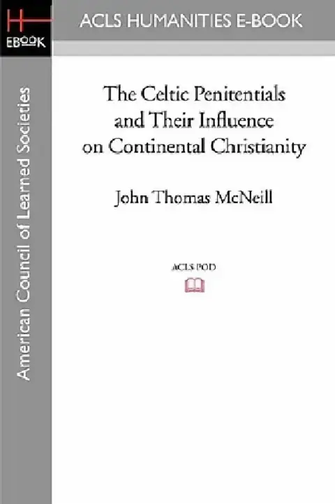 Cover of The Celtic Penitentials and Their Influence on Continental Christianity
