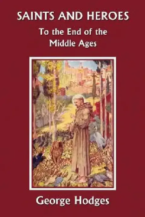 Cover of Saints and Heroes to the End of the Middle Ages (Yesterday's Classics)
