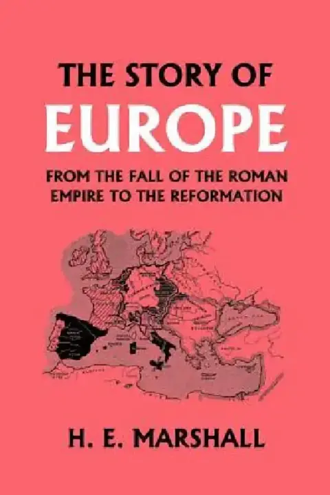 Cover of The Story of Europe from the Fall of the Roman Empire to the Reformation (Yesterday's Classics)