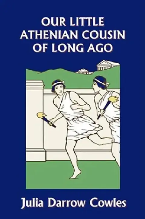 Cover of Our Little Athenian Cousin of Long Ago (Yesterday's Classics)