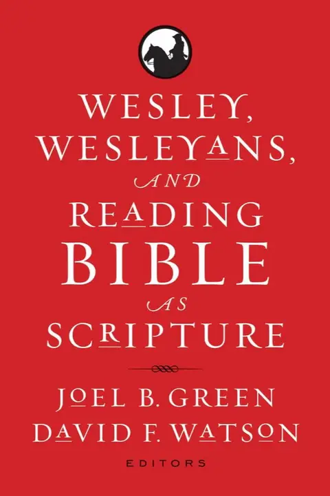 Cover of Wesley, Wesleyans, and Reading Bible as Scripture