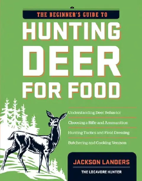 Cover of The Beginner's Guide to Hunting Deer for Food