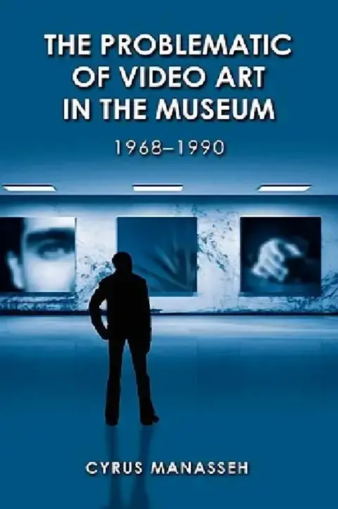 Cover of The Problematic of Video Art in Museum, 1968-1990