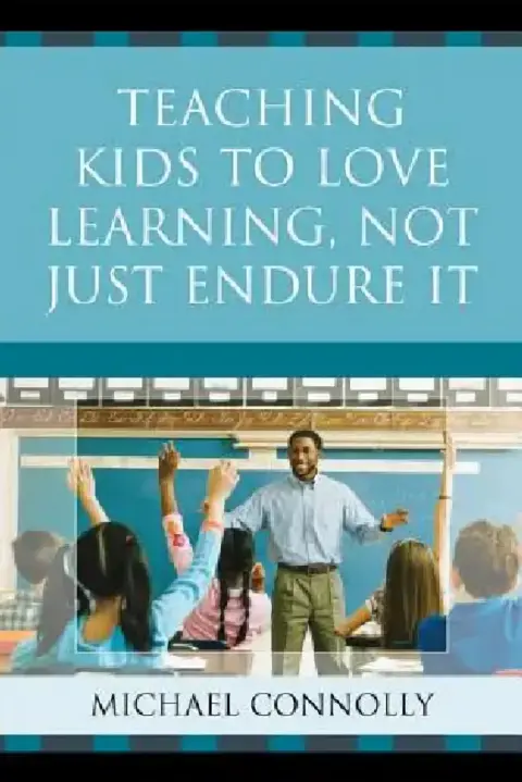 Cover of Teaching Kids to Love Learning, Not Just Endure It