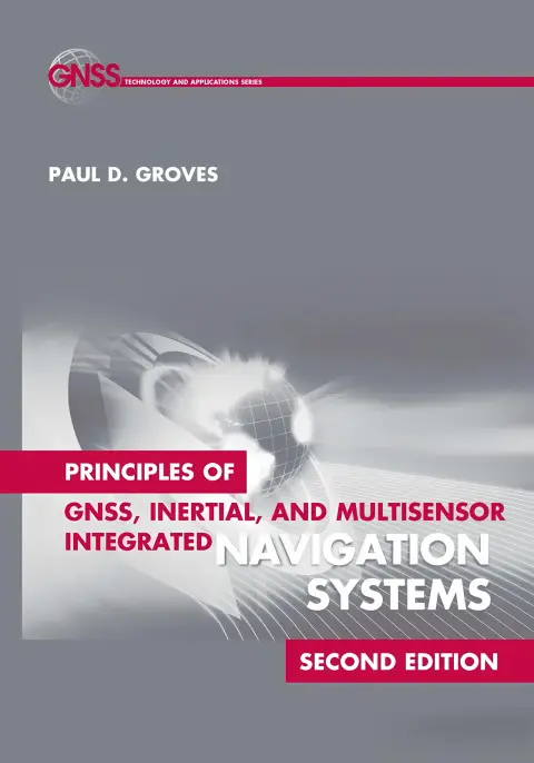 Cover of Principles of GNSS, Inertial, and Multisensor Integrated Navigation Systems, Second Edition
