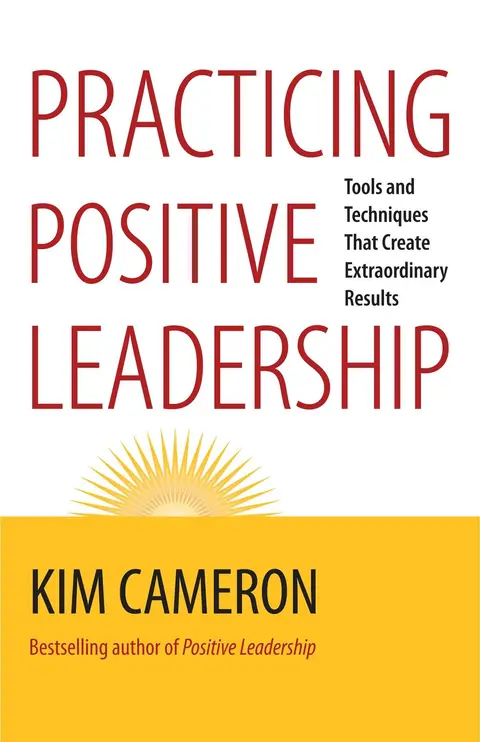 Cover of Practicing Positive Leadership; Tools and Techniques That Create Extraordinary Results