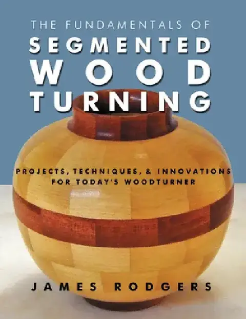 Cover of The Fundamentals of Segmented Woodturning