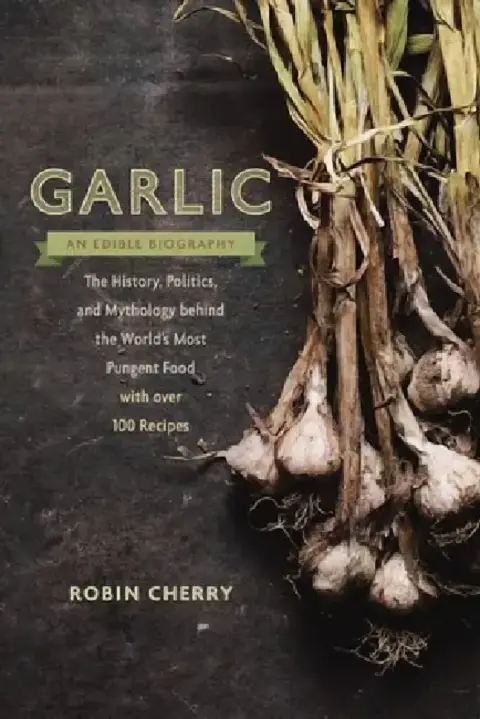 Cover of Garlic, an Edible Biography