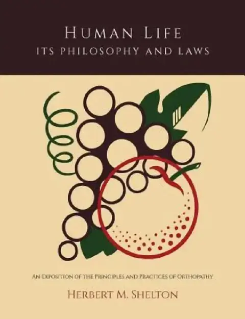 Cover of Human Life Its Philosophy and Laws; An Exposition of the Principles and Practices of Orthopathy