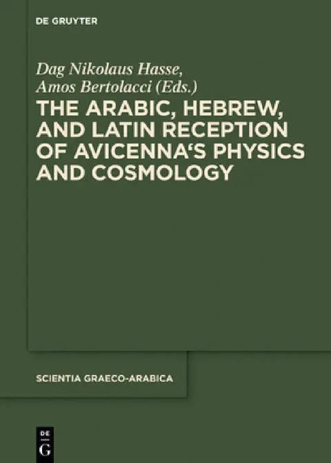 Cover of The Arabic, Hebrew and Latin Reception of Avicenna's Physics and Cosmology