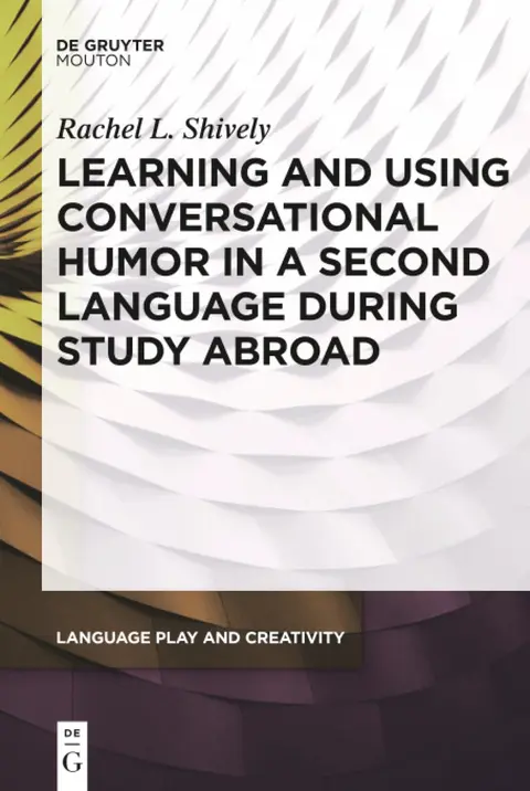 Cover of Learning and Using Conversational Humor in a Second Language During Study Abroad