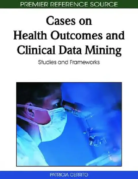 Cover of Cases on Health Outcomes and Clinical Data Mining